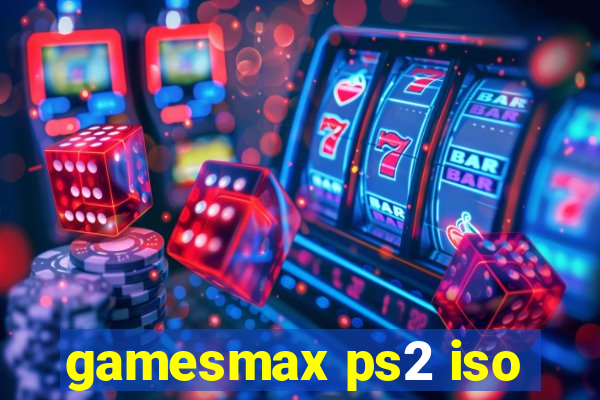 gamesmax ps2 iso